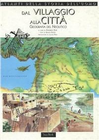 Dal villaggio alla città. Geografia del neolitico - Renzo Rossi - Libro Jaca Book 1994, Atlanti della storia dell'uomo | Libraccio.it
