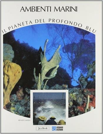 Ambienti marini - Renato Massa, Alex Voglino - Libro Jaca Book 1997, Il pianeta del profondo blu | Libraccio.it