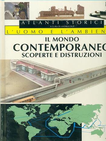 Il mondo contemporaneo. Scoperte e distruzioni  - Libro Jaca Book 1998, Atlanti storici dell'uomo e dell'ambiente | Libraccio.it