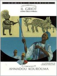 Una giornata con... Il Griot uomo della parola in compagnia di Ahmadou Kourouma - Ahmadou Kourouma - Libro Jaca Book 1999, Una giornata con... | Libraccio.it