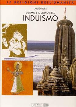 L'uomo e il divino nell'induismo - Julien Ries - Libro Jaca Book 1999, Le religioni dell'umanità | Libraccio.it