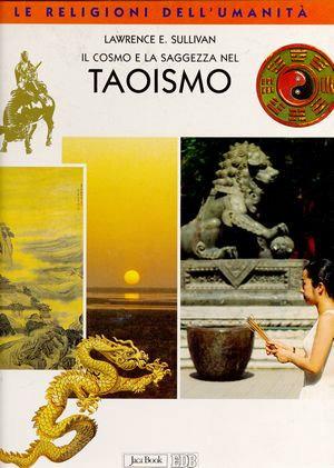 Il cosmo e la saggezza nel taoismo - Lawrence E. Sullivan - Libro Jaca Book 2004, Le religioni dell'umanità | Libraccio.it