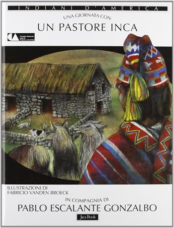 Una giornata con... Un pastore inca in compagnia di Pablo Escalante Gonzalbo - Pablo Escalante Gonzalbo - Libro Jaca Book 2000, Una giornata con... | Libraccio.it