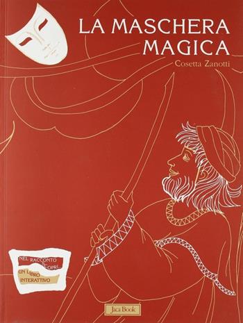 La maschera magica - Cosetta Zanotti - Libro Jaca Book 2000, Storie per i più piccoli | Libraccio.it