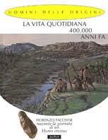 La vita quotidiana 400.000 anni fa. Fiorenzo Facchini racconta la giornata di un homo erectus - Fiorenzo Facchini, Giorgio Bacchin - Libro Jaca Book 2002, Uomini delle origini | Libraccio.it