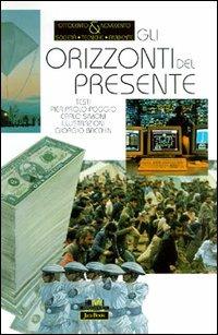 Gli orizzonti del presente - Pierpaolo Poggio, Carlo Simoni, Giorgio Bacchin - Libro Jaca Book 2002, Ottocento & Novecento. Società tecn. amb. | Libraccio.it