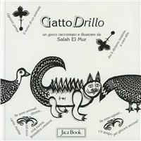 Gattodrillo. Un gioco raccontato e illustrato da Salah El Mur - Salah El Mur - Libro Jaca Book 2002, Varie. Illustrati | Libraccio.it