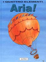 Aria! - Lara Albanese, Cecco Mariniello - Libro Jaca Book 2003, Ragazzi. I quattro elementi | Libraccio.it