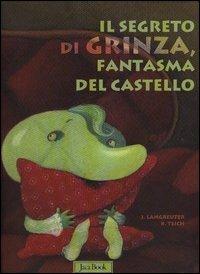 Il segreto di Grinza. Il fantasma del castello - Jutta Langreuter, Teich Karsten - Libro Jaca Book 2003 | Libraccio.it