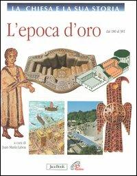 L' epoca d'oro dal 180 al 381  - Libro Jaca Book 2006, La Chiesa e la sua storia | Libraccio.it