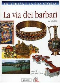 La Chiesa e la sua storia. Vol. 4: La via dei barbari dal 600 al 900  - Libro Jaca Book 2005 | Libraccio.it