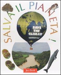 Salva il pianeta!: Le foreste ferite-La vita e le manipolazioni operate dall'uomo-L'atmosfera intorno a noi-Gli oceani in pericolo - Fabrizio Fabbri - Libro Jaca Book 2004, Il pianeta da salvare | Libraccio.it