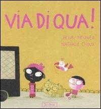 Via di qua! - Henri Meunier, Nathalie Choux - Libro Jaca Book 2005 | Libraccio.it