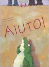 Aiuto! Ediz. illustrata