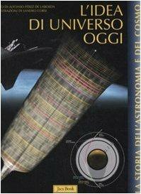 L'idea di universo oggi. Ediz. illustrata - Alfonso Pérez de Laborda, Sandro Corsi - Libro Jaca Book 2008, La storia dell'astronomia e del cosmo | Libraccio.it