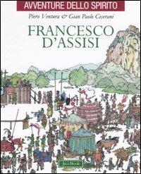 Francesco D'Assisi - Piero Ventura, Gian Paolo Cesarani - Libro Jaca Book 2005 | Libraccio.it