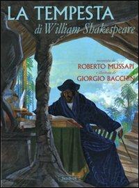 La tempesta di William Shakespeare. Ediz. illustrata - Roberto Mussapi, Giorgio Bacchin - Libro Jaca Book 2008, Capolavori della Letteratura Mondiale | Libraccio.it