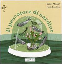 Il pescatore di sardine - Didier Mounié, Katjia Enseling - Libro Jaca Book 2006, Ragazzi. Fiction | Libraccio.it