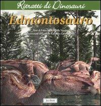 Edmontosauro. Ritratti di dinosauri. Ediz. illustrata - Fabio Marco Dalla Vecchia - Libro Jaca Book 2007, Ragazzi | Libraccio.it