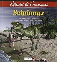 Scipionyx. Ritratti di dinosauri. Ediz. illustrata - Fabio Marco Dalla Vecchia - Libro Jaca Book 2007, Ragazzi | Libraccio.it