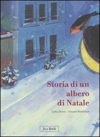 Storia di un albero di Natale - Lydia Devos, Arnaud Madelénat - Libro Jaca Book 2006 | Libraccio.it