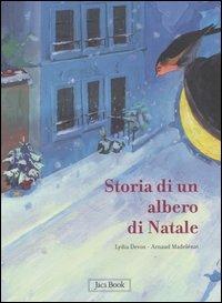 Storia di un albero di Natale - Lydia Devos, Arnaud Madelénat - Libro Jaca Book 2006 | Libraccio.it