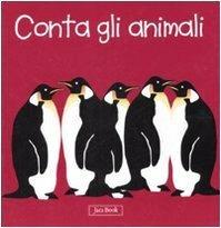 Conta con gli animali. Impara con gli animali. Ediz. illustrata - Sebastiano Ranchetti - Libro Jaca Book 2007 | Libraccio.it