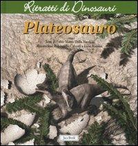 Plateosauro. Ritratti di dinosauri. Ediz. illustrata - Fabio Marco Dalla Vecchia - Libro Jaca Book 2007 | Libraccio.it