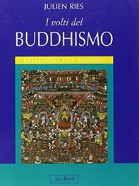 I volti del buddhismo. Ediz. illustrata - Julien Ries - Libro Jaca Book 2008, Religioni del mondo | Libraccio.it
