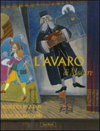 L' avaro di Molière - Roberto Mussapi, Giorgio Bacchin - Libro Jaca Book 2009, Capolavori della Letteratura Mondiale | Libraccio.it