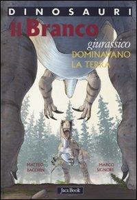 Il branco. Dominavano la terra. Giurassico. Dinosauri. Ediz. illustrata - Matteo Bacchin, Marco Signore - Libro Jaca Book 2009, Ragazzi. Fumetti | Libraccio.it