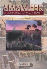 Mammiferi. La storia degli animali a fumetti  - Libro Jaca Book 2010, Ragazzi. Fumetti | Libraccio.it