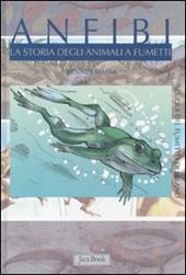 Anfibi. La storia degli animali a fumetti. Ediz. illustrata