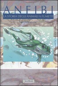 Anfibi. La storia degli animali a fumetti. Ediz. illustrata  - Libro Jaca Book 2011, Ragazzi. Fumetti | Libraccio.it