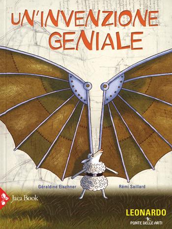 Un'invenzione geniale - Géraldine Elschner, Rémi Saillard - Libro Jaca Book 2015, Ponte delle arti | Libraccio.it