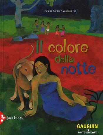 Il colore della notte. Ediz. illustrata - Hélène Kérillis, Vanessa Hié - Libro Jaca Book 2016, Ponte delle arti | Libraccio.it