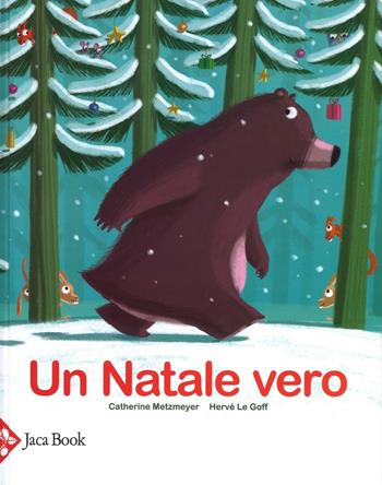 Un Natale vero. Ediz. a colori - Catherine Metzmeyer, Hervé Le Goff - Libro Jaca Book 2016, Ragazzi | Libraccio.it