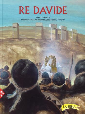 Re Davide. La Bibbia. Ediz. a colori - Enrico Galbiati, Sandro Corsi, Antonio Molino - Libro Jaca Book 2016, Ragazzi | Libraccio.it