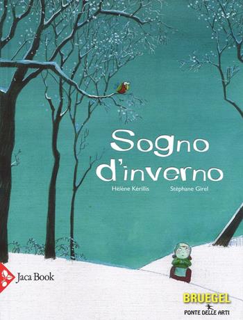 Sogno d'inverno - Hélène Kérillis, Stéphane Girel - Libro Jaca Book 2016, Ponte delle arti | Libraccio.it