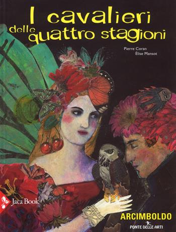 I cavalieri delle quattro stagioni. Ediz. a colori - Pierre Coran, Élise Mansot - Libro Jaca Book 2017, Ragazzi | Libraccio.it