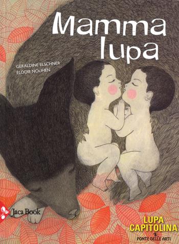 Mamma lupa. Ediz. a colori - Géraldine Elschner - Libro Jaca Book 2017, Ponte delle arti | Libraccio.it
