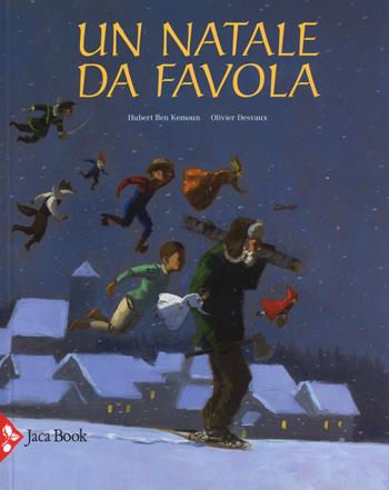 Un Natale da favola. Ediz. a colori - Hubert B. Kemoun, Olivier Desvaux - Libro Jaca Book 2017, Ragazzi | Libraccio.it