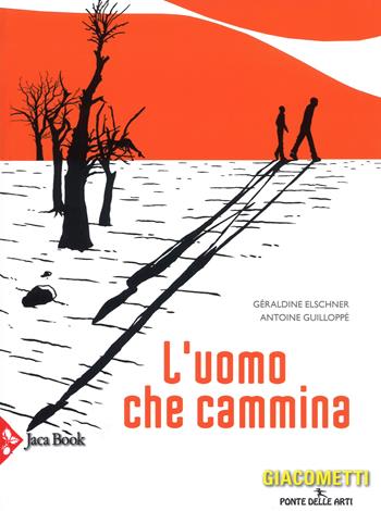 L'uomo che cammina. Ediz. a colori - Géraldine Elschner, Antoine Guilloppé - Libro Jaca Book 2018, Ponte delle arti | Libraccio.it