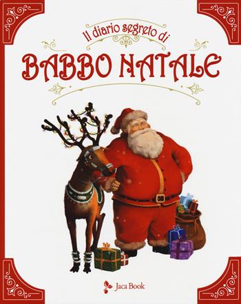 Il diario segreto di Babbo Natale - Alice Brière-Haquet, François-Marc Baillet, Hélène Brière-Haquet - Libro Jaca Book 2018, Ragazzi | Libraccio.it