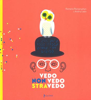 Vedo, non vedo, stravedo - Romana Romanyshyn, Andriy Lesiv - Libro Jaca Book 2018, Ragazzi | Libraccio.it