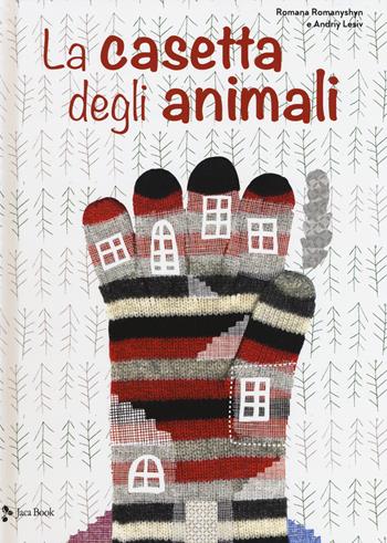 La casetta degli animali - Romana Romanyshyn, Andriy Lesiv - Libro Jaca Book 2018, Ragazzi | Libraccio.it