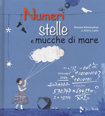 Numeri, stelle e mucche di mare. Ediz. a colori - Romana Romanyshyn, Andriy Lesiv - Libro Jaca Book 2019, Ragazzi | Libraccio.it