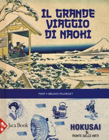 Il grande viaggio di Naochi - Bruno Pilorget, Mapi - Libro Jaca Book 2019, Ragazzi | Libraccio.it