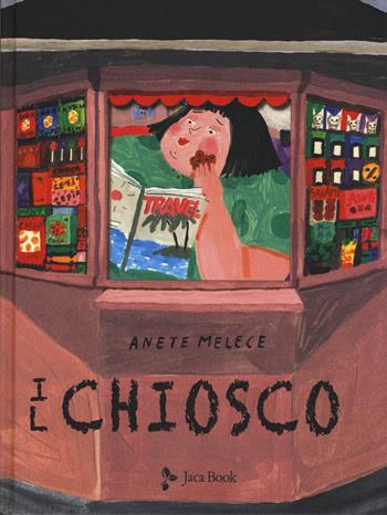 Il chiosco. Ediz. a colori - Anete Melece - Libro Jaca Book 2019, Ragazzi | Libraccio.it