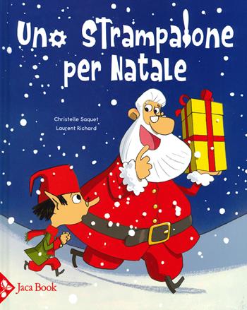 Uno strampalone per Natale - Christelle Saquet, Laurent Richard - Libro Jaca Book 2019, Ragazzi | Libraccio.it